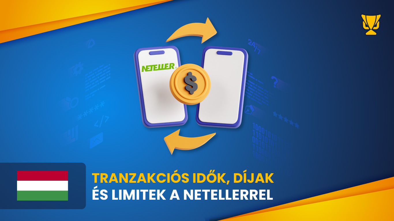 Tranzakciós idők, díjak és limitek a Netellerrel