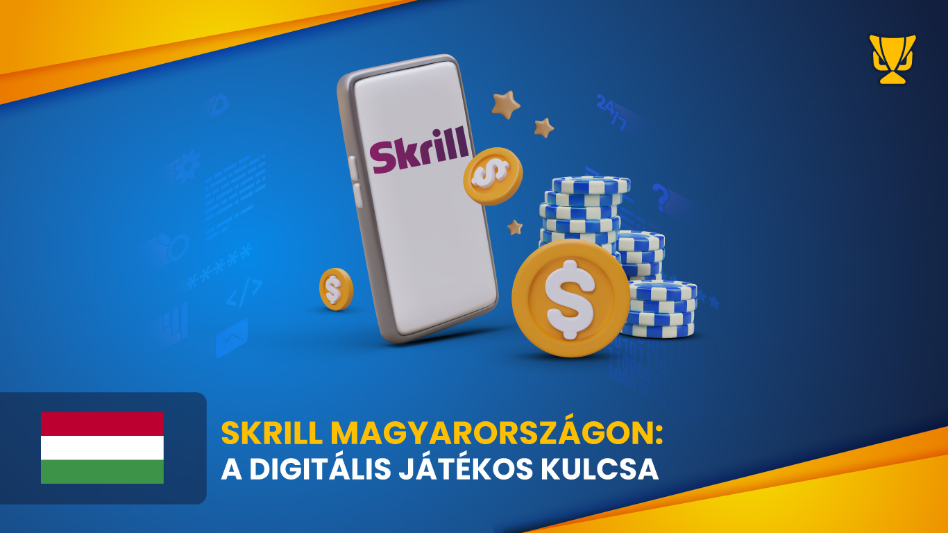 Skrill Magyarországon: A digitális játékos kulcsa