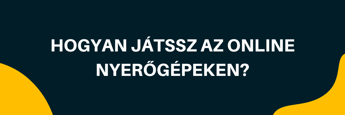 Hogyan játssz az online nyerőgépeken?