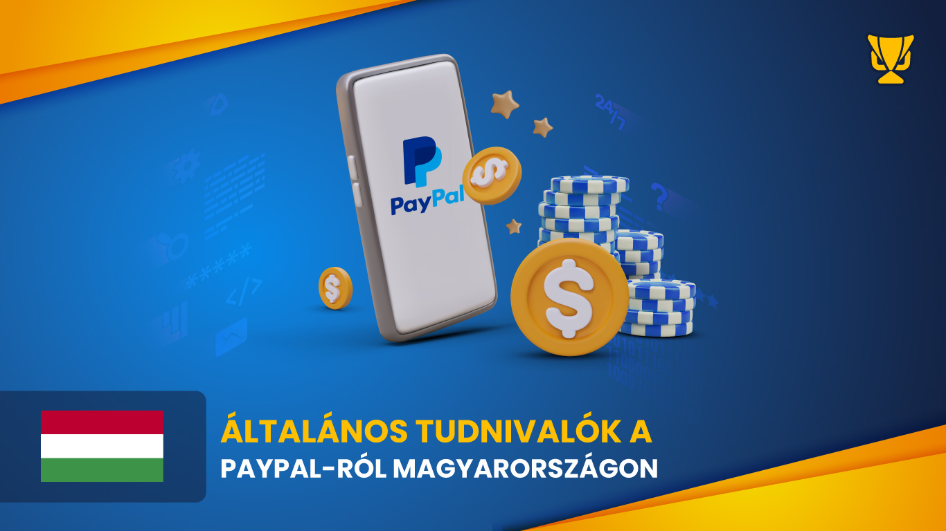 Általános tudnivalók a PayPal-ról Magyarországon